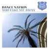 Dance Nation - You Take Me Away